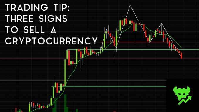 Trading Tip #10: Three Signs To Sell A Cryptocurrency