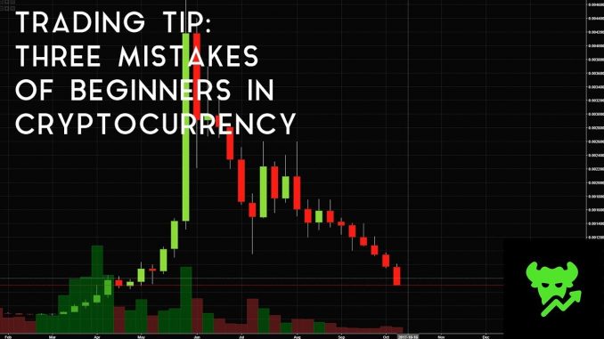 Trading Tip #12: Three Mistakes of Beginners in Cryptocurrency