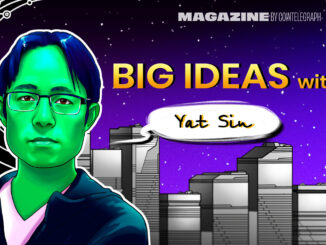 Yat Siu, Big Ideas – Cointelegraph Magazine